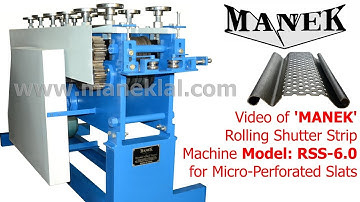 Manek - Rolling Shutter Strip Making Machine Model: RSS-6.0/SS Making Micro Perforated Strips