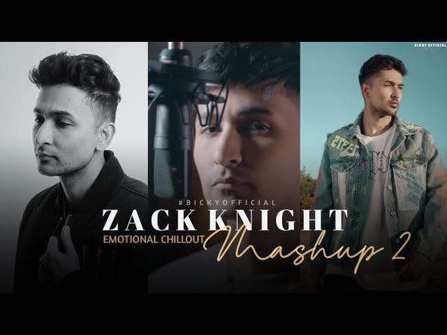 Zack Knight Mashup 2 | Heartbreak Chillout 2022 | Sad/Romantic Song | BICKY OFFICIAL class=