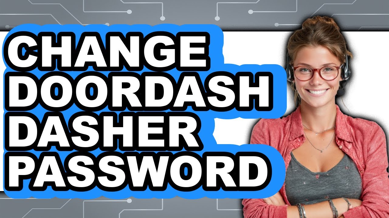 How To Change DoorDash Dasher Password (Updated 2025)