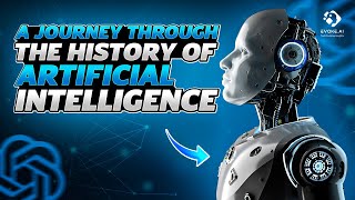 Unveiling the Evolution: A Journey Through the History of Artificial Intelligence