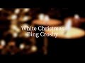 White Christmas/Bing Crosby(cover)