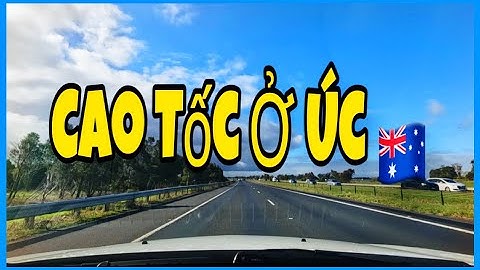 Ngắm đường cao tốc ở Úc và luyên thuyên cùng Bình kp-cuộc sống ở Úc| Bình kp