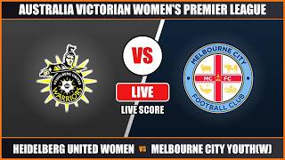 Heidelberg United Women vs Melbourne City Youth(W) Live Score & Play-by-Play