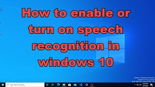 How to enable or turn on speech recognition in windows 10