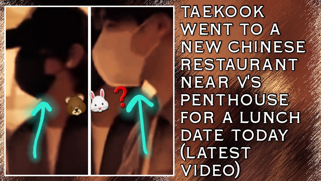 OMG!😱💋Taekook Went To A New Chinese Restaurant Near V's Penthouse For A Lunch Date Today(New)#bts