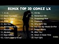 Full album top 20 gomez lx slow remix2022