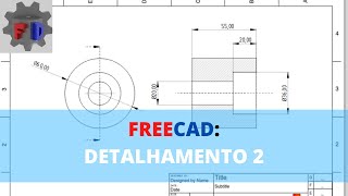 Como fazer detalhamento no FreeCAD