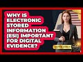 Why Is Electronic Stored Information (ESI) Important For Digital Evidence? - Courtroom Chronicles