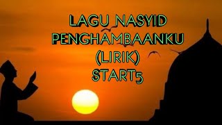 LAGU NASYID PENGHAMBAANKU START5 (LIRIK)