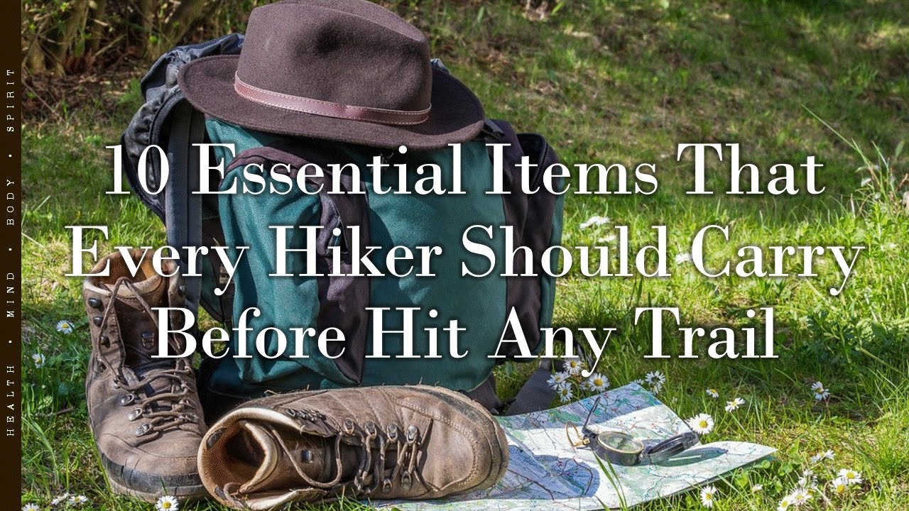 10 Essential Items That Every Hiker Should Carry Before You Hit Any