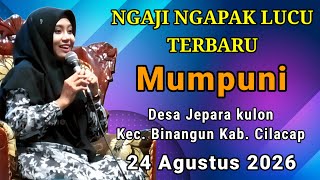 MUMPUNI TERBARU 24 AGUSTUS 2026 NGAJI NGAPAK LUCU ~ Ustadzah Hj Mumpuni Handayayekti Di Cilacap
