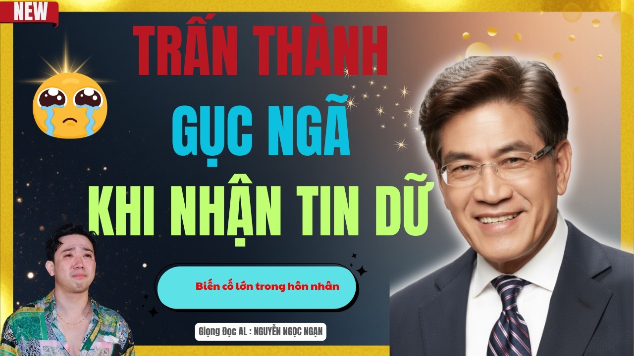 NGUYỄN NGỌC NGẠN - Trấn Thành Gục Ngã Khi Nhận Tin Dữ Từ Vợ - Kể Chuyện Đêm Khuya