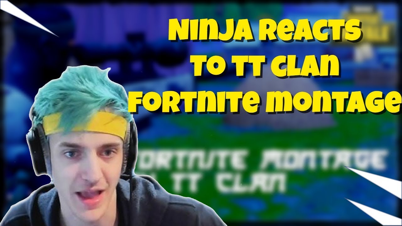 Ninja reacts to TT Clan - Fortnite Montage - YouTube