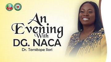 An Evening with DG. NACA - Dr. Temitope Ilori