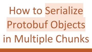 How to Serialize Protobuf Objects in Multiple Chunks