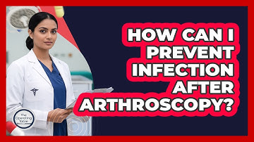 How Can I Prevent Infection After Arthroscopy? - The Operating Table
