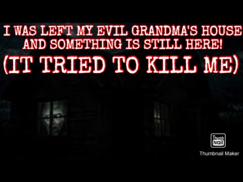" MY DEAD GRANDMA TRIED TO KILL ME IN HER HOUSE"