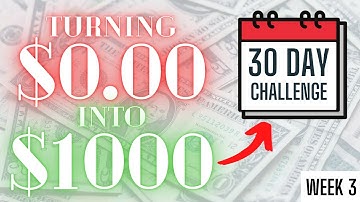 Turning $0 into $1000 | 30 Day Challenge | Week 3