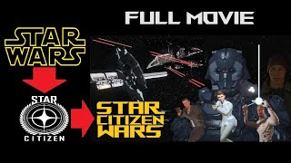 Star Wars Remade in Star Citizen - Full Movie Star Citizen Wars