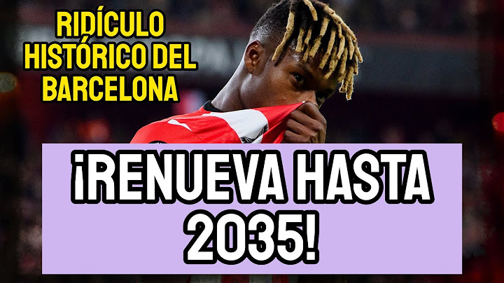 BOMBAZO: ¡NICO WILLIAMS RENUEVA CON EL ATHLETIC CLUB HASTA 2035! | RIDÍCULO HISTÓRICO DEL BARCELONA