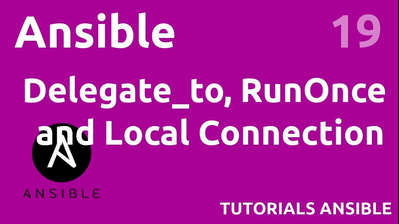 Delegate_To, Run_Once And Local Connection - #Ansible 19