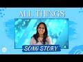 Song story  all things