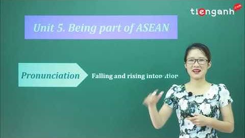 Tiếng anh lớp11 - Unit 5: Being part of Asean - Pronunciation