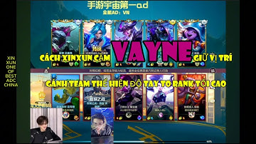 Cách Xinxun cầm Vayne giữ vị trí bắn nát team bạn