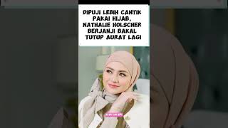 Dipuji Lebih Cantik Pakai Hijab, Nathalie Holscher Berjanji Bakal Tutup Aurat Lagi #nathalieholscher