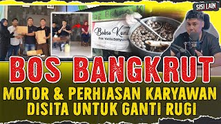 USAHANYA BANGKRUT LALU PERHIASAN SAMPAI MOTOR KARYAWAN DISITA UNTUK BALIKIN MODAL BOS ?