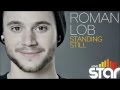 Roman lob  standing still official music