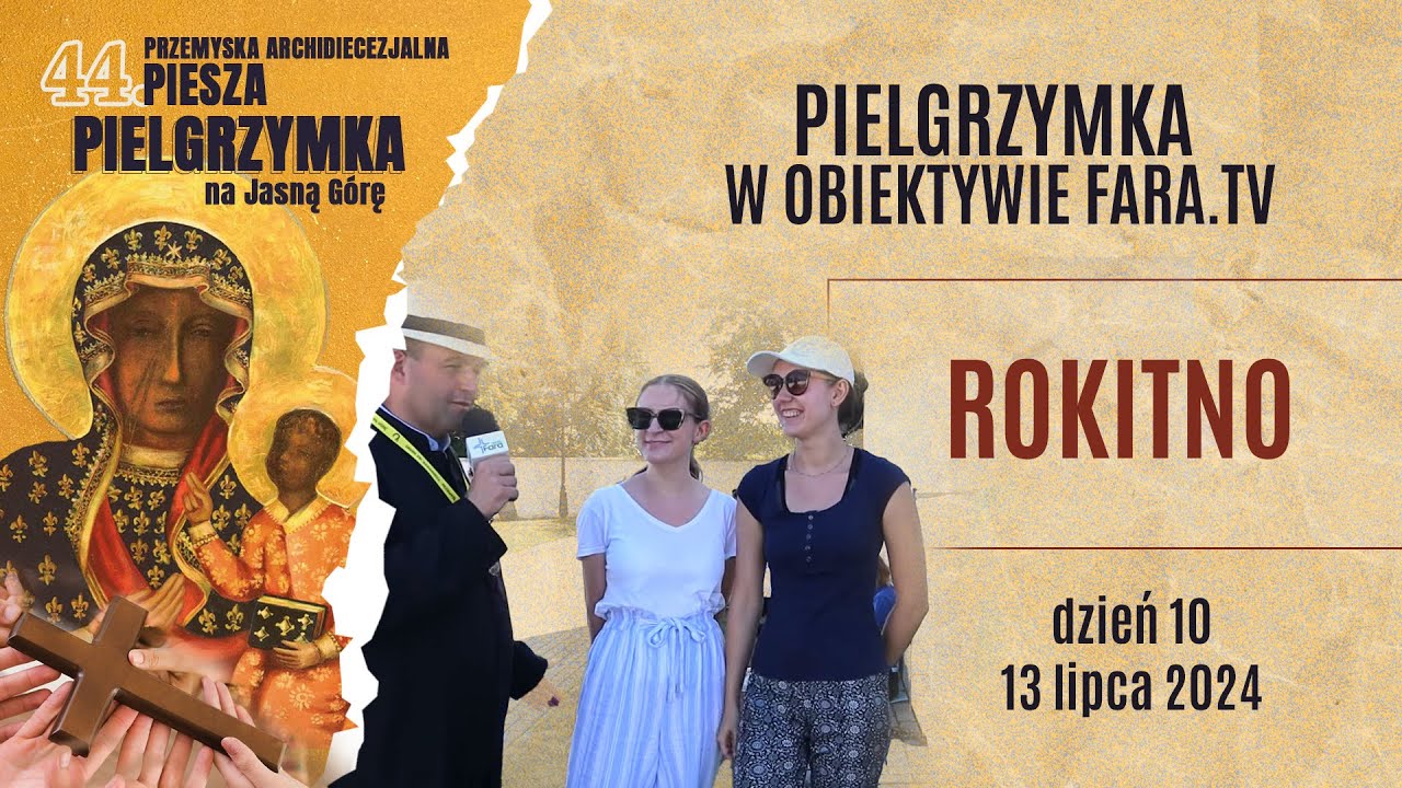 Rokitno - Pielgrzymka w obiektywie fara.tv -  dzień 10 (2024)
