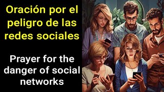 Oración por el peligro de las redes sociales , subtitulada español e ingles