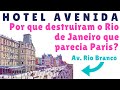 HOTEL AVENIDA - PORQUE DESTRUIRAM O RIO QUE PARECIA PARIS