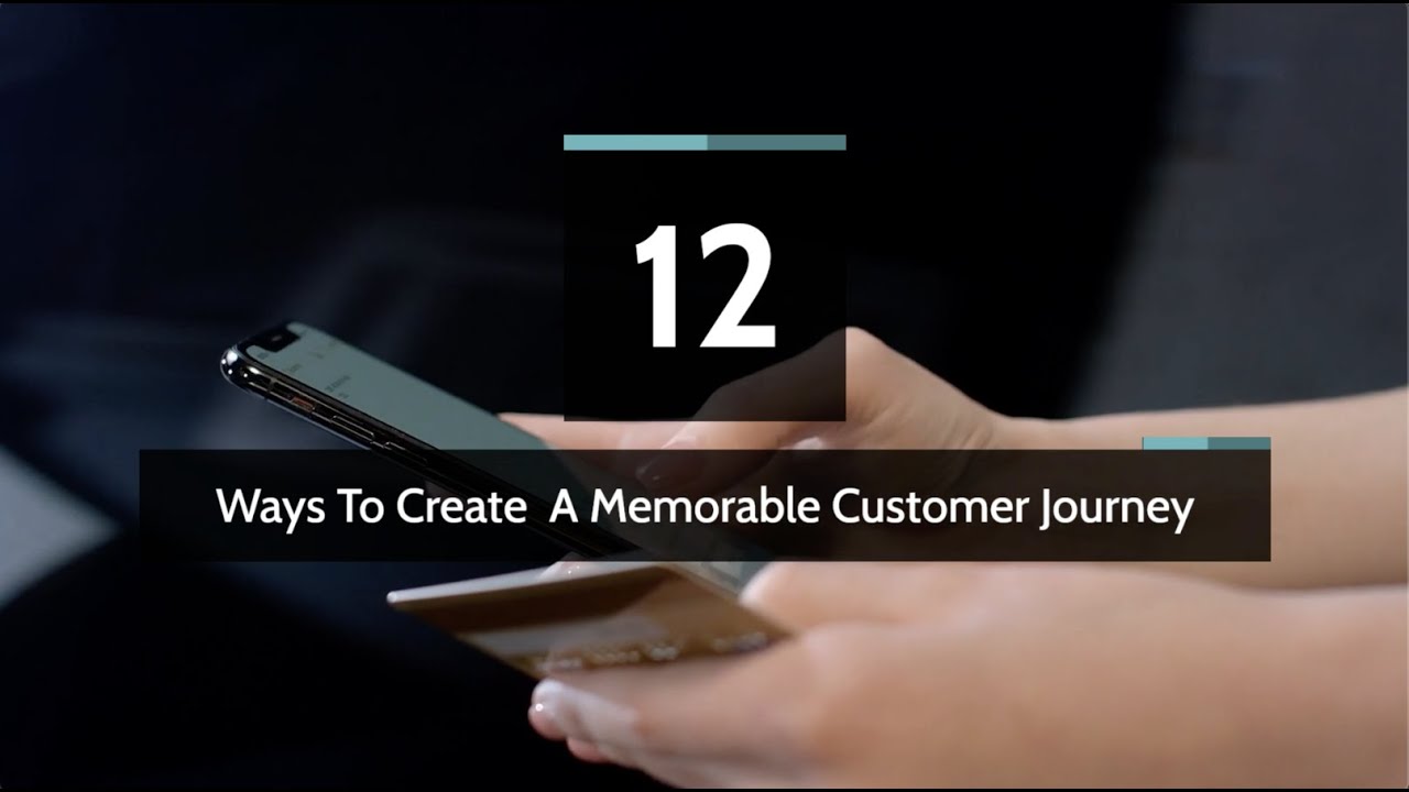 12 Essential Tips Creating a Memorable Customer Journey