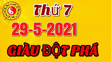 Tử Vi Ngày 29/5 Con Giáp TRÚNG ĐỘC ĐẮC, GIÀU QUÁ GIÀU, TIỀN CHẬT KÉT