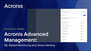 Acronis Advanced Management:  ML Based Monitoring and Smart Alerting