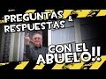 PREGUNTAS y RESPUESTAS con EL ABUELO!!!!