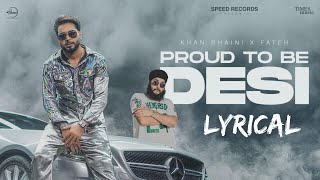 Proud To Be Desi (Lyrics) | Khan Bhaini ft Fateh | Syco Style | Latest Punjabi Songs 2020 |Tgm Filmi