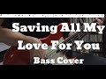 Whitney Houston - Saving All My Love For You (Bass Cover) Tabs and Score