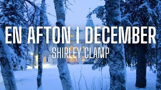 Shirley Clamp - En afton i December (sångtext/lyrics)