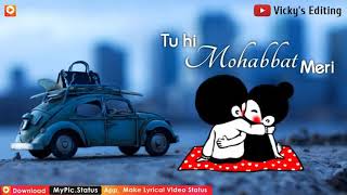 WhatsApp status Har Waqt Dil Me Teri maujoodgi Hai Tu Hi Mohabbat Meri Tu Aashiqui Hai