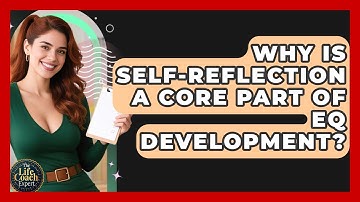 Why Is Self-reflection A Core Part Of EQ Development? - The Life Coach Expert