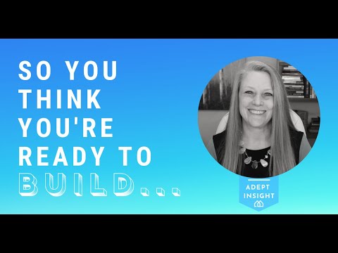 So You Think You're Ready to Build...