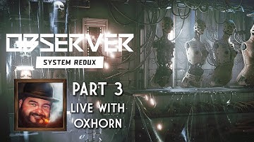 Observer: System Redux - Part 3 Live with Oxhorn - Dark Cyberpunk with Rutger Hauer - S&SR E.622