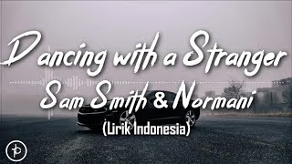 Sam Smith, Normani - Dancing With A Stranger (Lirik dan Arti | Terjemahan)