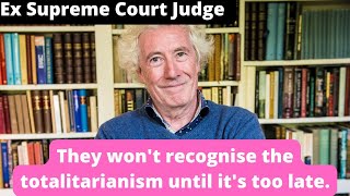 Lord Jonathan Sumption - They Won't See This Totalitarian Government Until It's Too Late