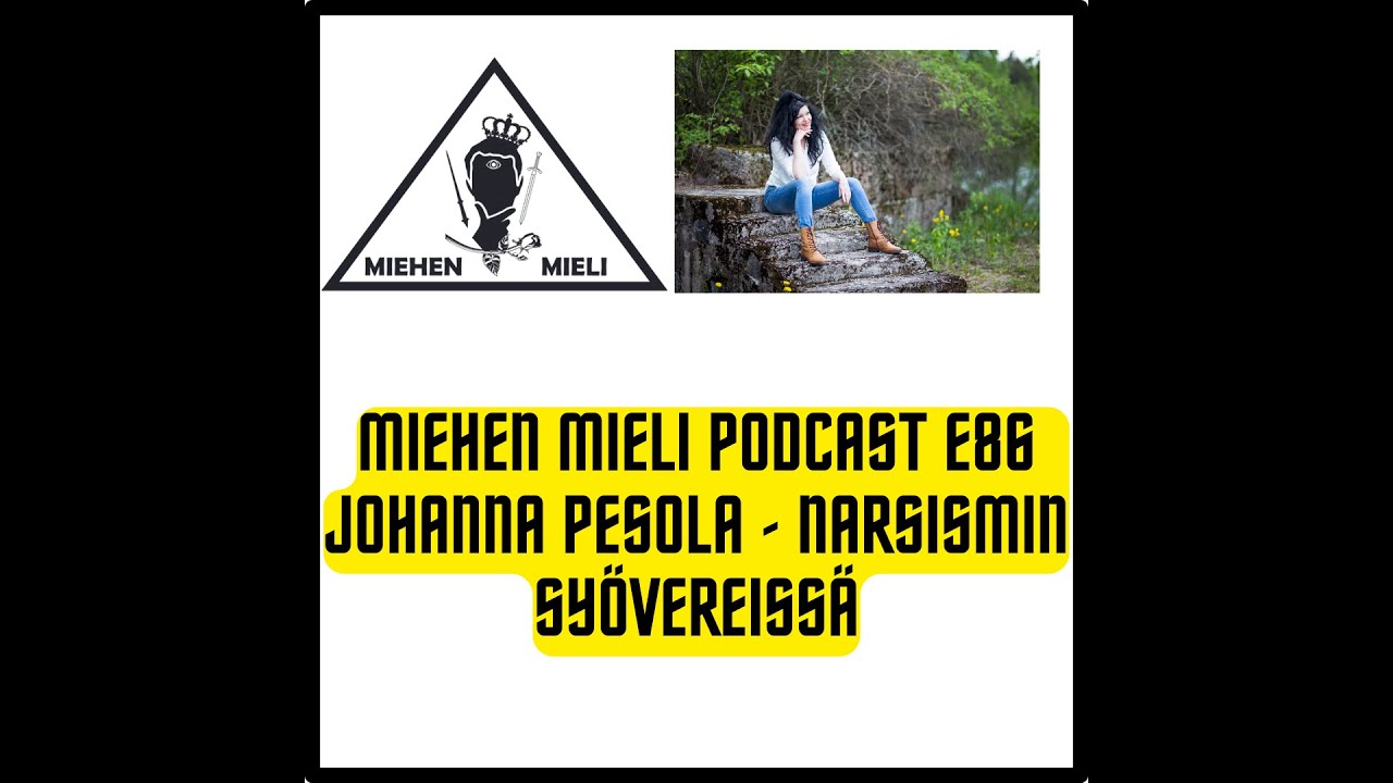 Miehen mieli podcast E86 - Johanna Pesola - Narsismin syövereissä