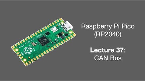 Raspberry Pi Pico Lecture 37 (2025): CAN Bus