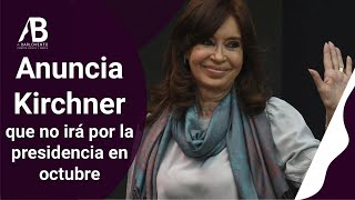 ANUNCIA KIRCHNER QUE NO IRÁ POR LA PRESIDENCIA EN OCTUBRE